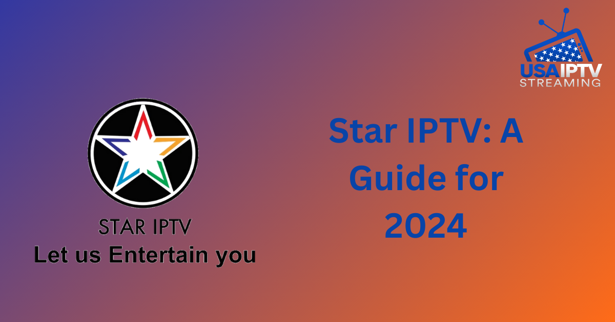 Star IPTV: A Guide for 2024