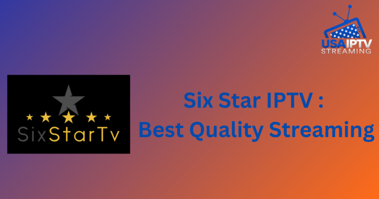 Six Star IPTV : Best Quality Streaming