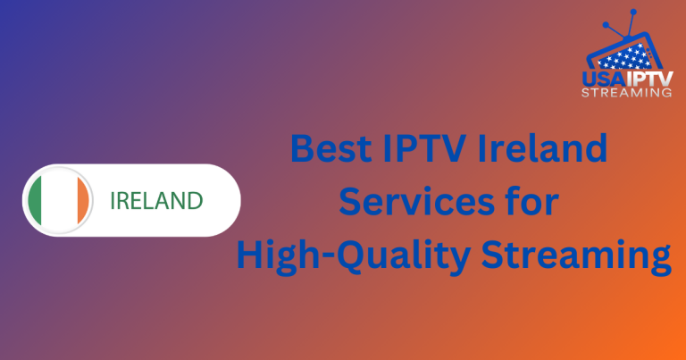 Best IPTV Ireland Services for High-Quality Streaming