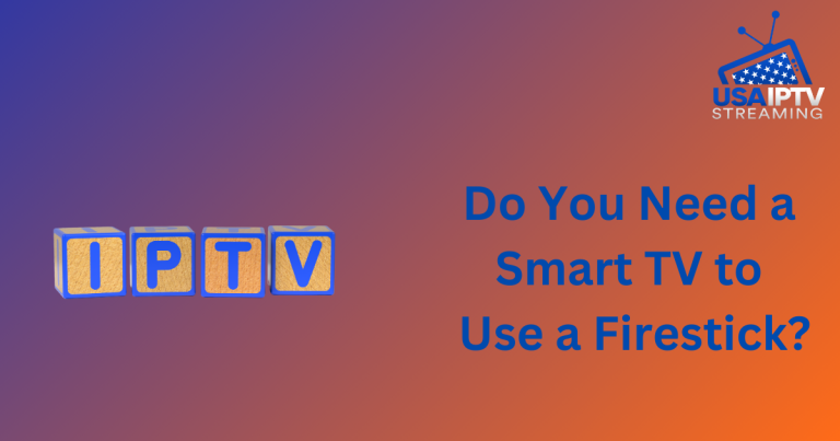 Do You Need a Smart TV to Use a Firestick?