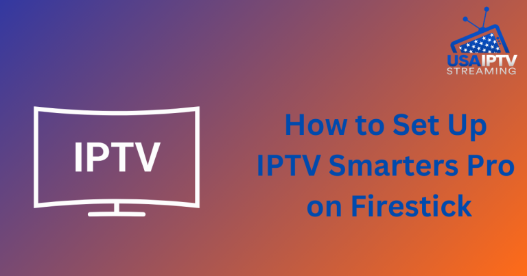 How to Set Up IPTV Smarters Pro on Firestick