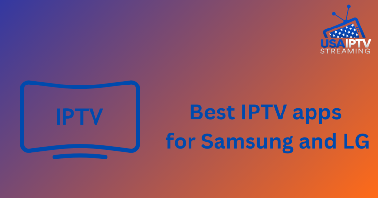 Best IPTV apps for Samsung and LG