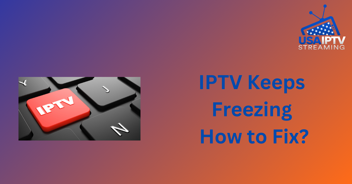 IPTV Freezing How to Fix?