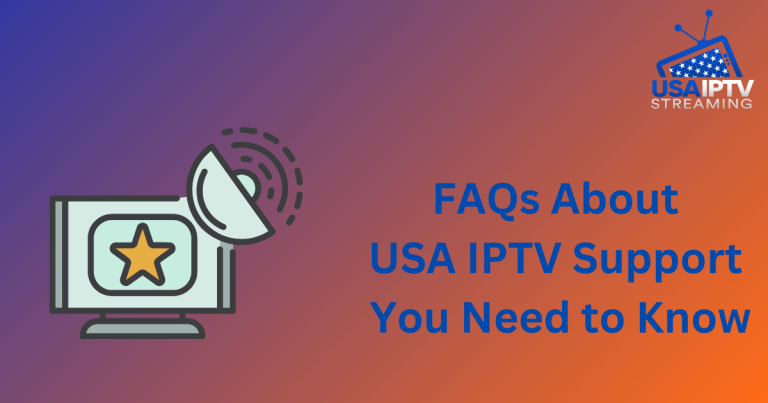 FAQs About USA IPTV Support You Need to Know