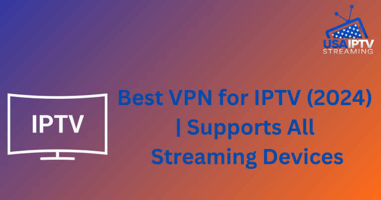 Best VPN for IPTV (2024) | Supports All Streaming Devices.+