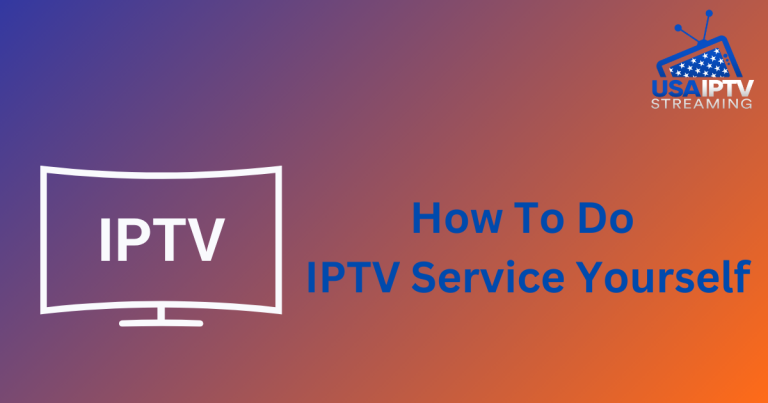 How To Do IPTV Service Yourself