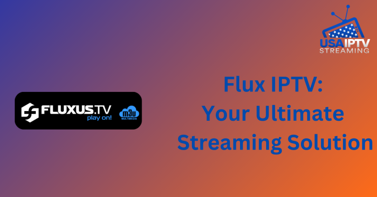 Flux IPTV: Your Ultimate Streaming Solution