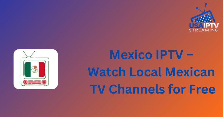 Mexico IPTV – Watch Local Mexican TV Channels for Free